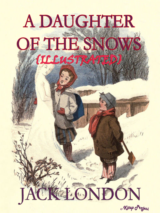 Title details for A Daughter of the Snow by Jack London - Available
